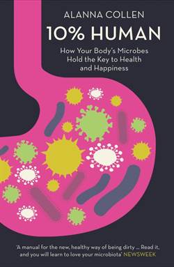 %10 Human: How Your Body's Microbes Hold The Key To Health And Happiness