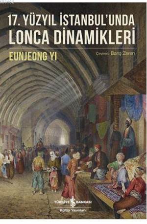 17. Yüzyıl İstanbul'unda Lonca Dinamikleri