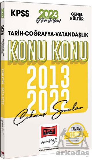 2023 KPSS Genel Kültür (Tarih-Coğrafya-Vatandaşlık) 2013-2022 Konu Konu Çıkmış Sorular Ve Çözümleri