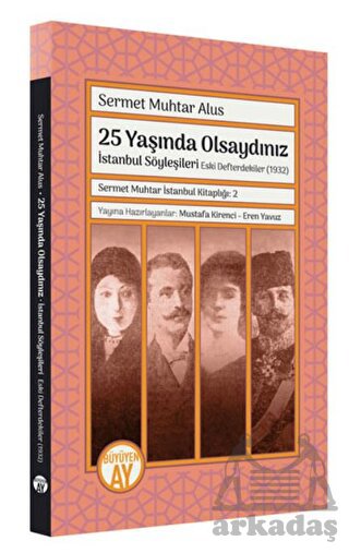 25 Yaşında Olsaydınız: İstanbul Söyleşileri - Eski Defterdekiler 1932