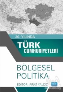 30. Yılında Türk Cumhuriyetleri - Bölgesel Politika