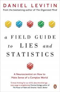 A Field Guide To Lies And Statistics: A Neuroscientist On How To Make Sense Of A Complex World