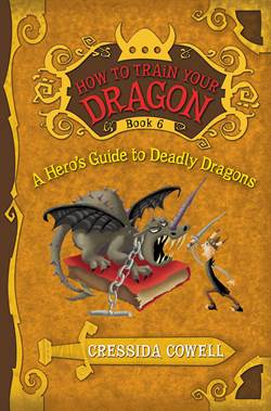 A Hero's Guide To Deadly Dragons ((How To Train Your Dragon 6)