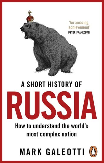 A Short History of Russia How to Understand the World's Most Complex Nation
