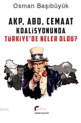 AKP, ABD Ve Cemaat Koalisyonunda Türkiye'de Neler Oldu?