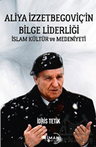 Aliya İzzetbegoviç’İn Bilge Liderliği İslam Kültür Ve Medeniyeti - Thumbnail