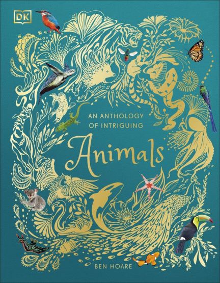 An Anthology of Intriguing Animals - DK Children's Anthologies