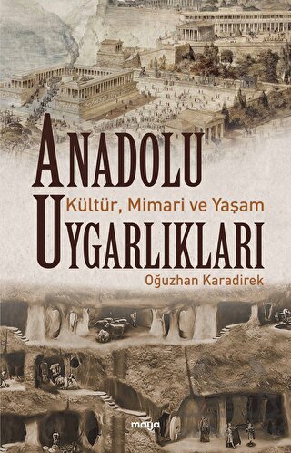 Anadolu Uygarlıkları - Kültür, Mimari Ve Yaşam