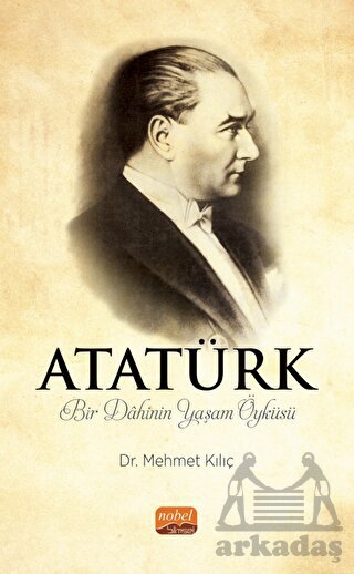 Atatürk - Bir Dahinin Yaşam Öyküsü