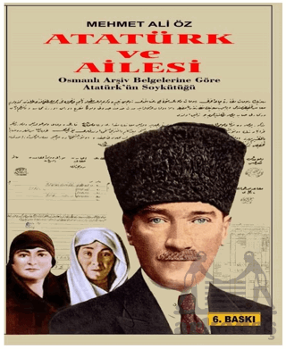 Atatürk Ve Ailesi Osmanlı Arşiv Belgelerine Göre