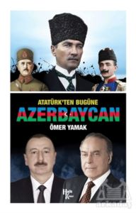 Atatürk’Ten Bugüne Azerbaycan