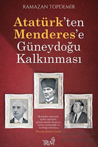 Atatürk’Ten Menderes’E Güneydoğu Kalkınması