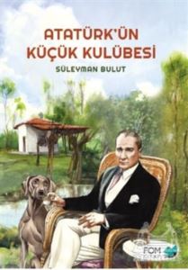 Atatürk’Ün Küçük Kulübesi
