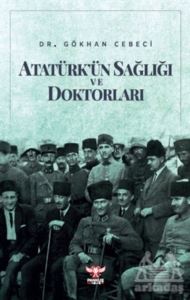 Atatürk’Ün Sağlığı Ve Doktorları