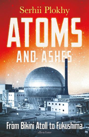 Atoms and Ashes From Bikini Atoll to Fukushima - Thumbnail