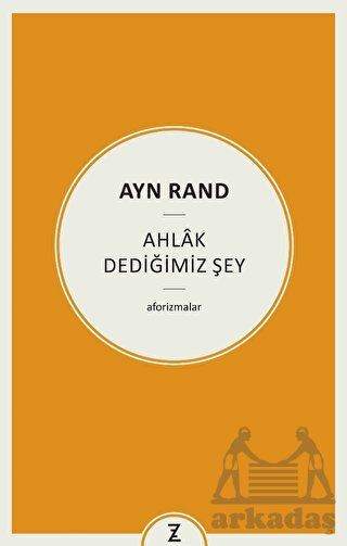 Ayn Rand - Ahlak Dediğimiz Şey