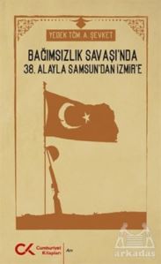 Bağımsızlık Savaşı'nda 38. Alayla Samsun'dan İzmir'e