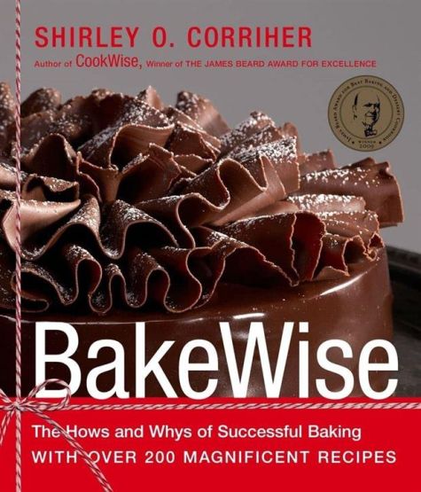 BakeWise The Hows and Whys of Successful Baking With Over 200 Magnificent Recipes