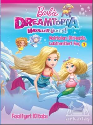 Barbie Dreamtopia Hayaller Ülkesi - Noktaları Birleştir, Labirentleri Geç 1