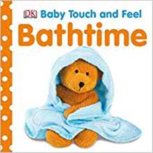 Bathtime ( Baby Touch And Feel)