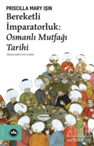 Bereketli İmparatorluk:Osmanlı Mutfak Tarihi