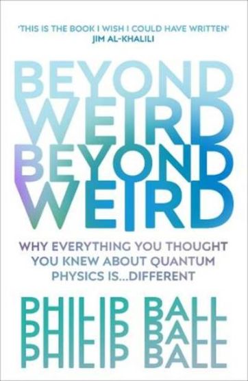 Beyond Weird: Why Everything You Thought You Knew About Quantum Physics İs Different