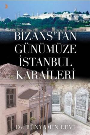 Bizans'tan Günümüze İstanbul Karaileri