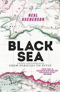Black Sea: Coasts And Conquests, From Pericles To Putin