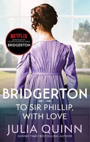 Bridgerton: To Sir Phillip, With Love Eloise's Story - Bridgertons Book 5