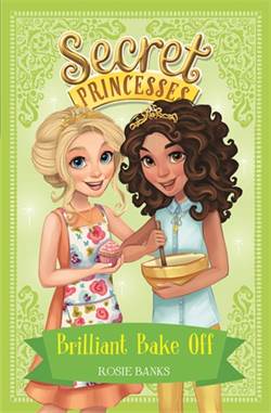 Brilliant Bake Off (Secret Princesses 10)