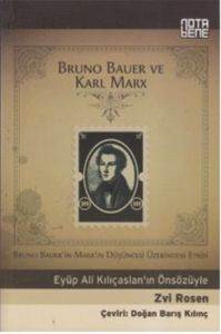 Bruno Bauer ve Karl Marx; Bruno Bauerin Marxın Düşüncesi Üzerindeki Etkisi