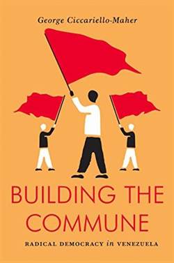 Building The Commune: Radical Democracy İn Venezuela