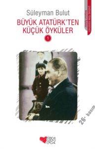 Büyük Atatürkten Küçük Öyküler 1