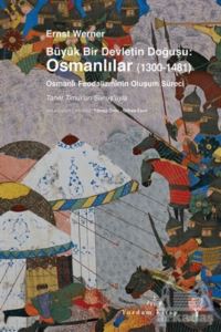 Büyük Bir Devletin Doğuşu: Osmanlılar (1300-1481)