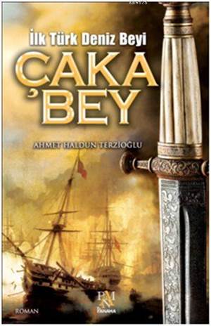 Çaka Bey; İlk Türk Deniz Beyi