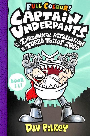 Captain Underpants And The Tyrannical Retaliation Of The Turbo Toilet (Colour Edition)