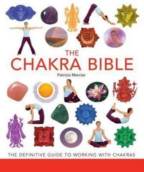 Chakra Bible The Definitive Guide To Working With Chakras