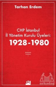 CHP İstanbul İl Yönetim Kurulu Üyeleri: 1928-1980
