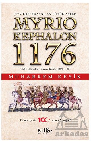 Çivril’De Kazanılan Büyük Zafer Myrıokephalon 1176 Türkiye Selçuklu-Bizans İlişkileri 1071-1180 - Thumbnail