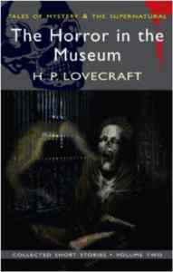 Collected Short Stories 2: The Horror in Museum