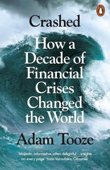 Crashed: How A Decade Of Financial Crisis Changed The World