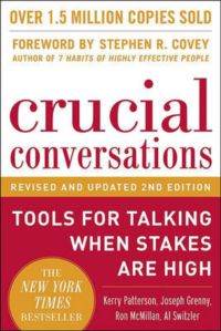 Crucial Conversations Tools for Talking When Stakes are High 2nd ed.
