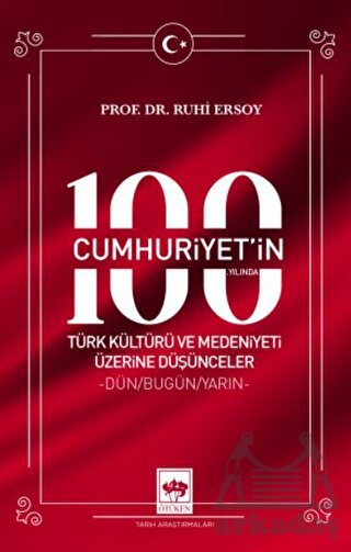 Cumhuriyet'in 100. Yılında Türk Kültürü Ve Medeniyeti Üzerine Düşünceler
