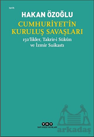 Cumhuriyet’İn Kuruluş Savaşları / 150’Likler, Takrir-İ Sükun Ve İzmir Suikastı - Thumbnail