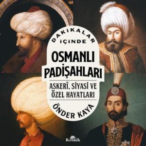 Dakikalar İçinde Osmanlı Padişahları - Askeri Siyasi Ve Özel Hayatları - Thumbnail