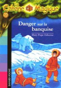 Danger Sur La Banquise (La cabane magique 15)