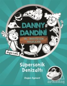 Danny Dandini Ve Muhteşem Buluşları - Süpersonik Denizaltı