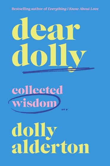 Dear Dolly On Love, Life and Friendship : Collected Wisdom from Her Sunday Times Style Column