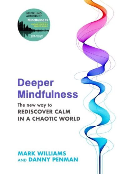 Deeper Mindfulness The New Way to Rediscover Calm in a Chaotic World - Thumbnail