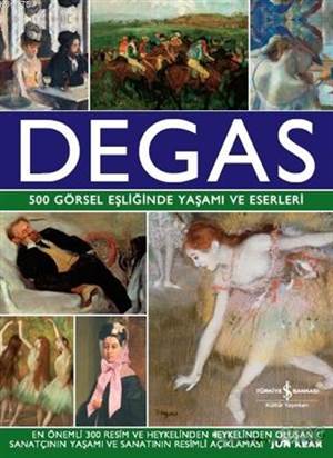 Degas; 500 Görsel Eşliğinde Yaşamı Ve Eserleri - Thumbnail